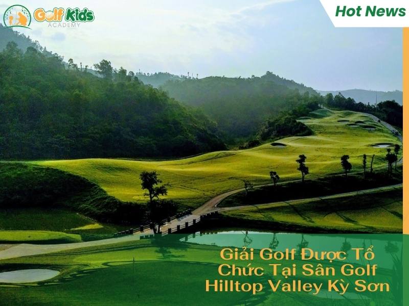 Giải Golf Được Tổ Chức Tại Sân Golf Hilltop Valley Kỳ Sơn