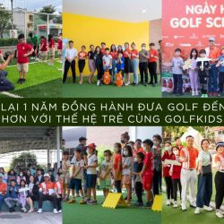 Nhìn Lại 1 Năm Đồng Hành Đưa Golf Đến Gần Hơn Với Thế Hệ Trẻ Cùng GolfKids