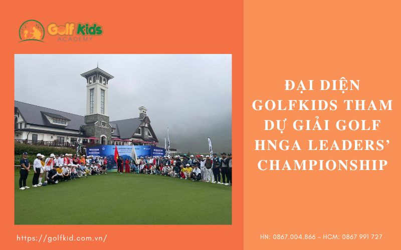 Đại Diện Golfkids Tham Dự Giải Golf HNGA LEADERS’ CHAMPIONSHIP